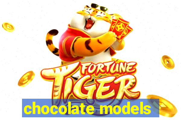 chocolate models